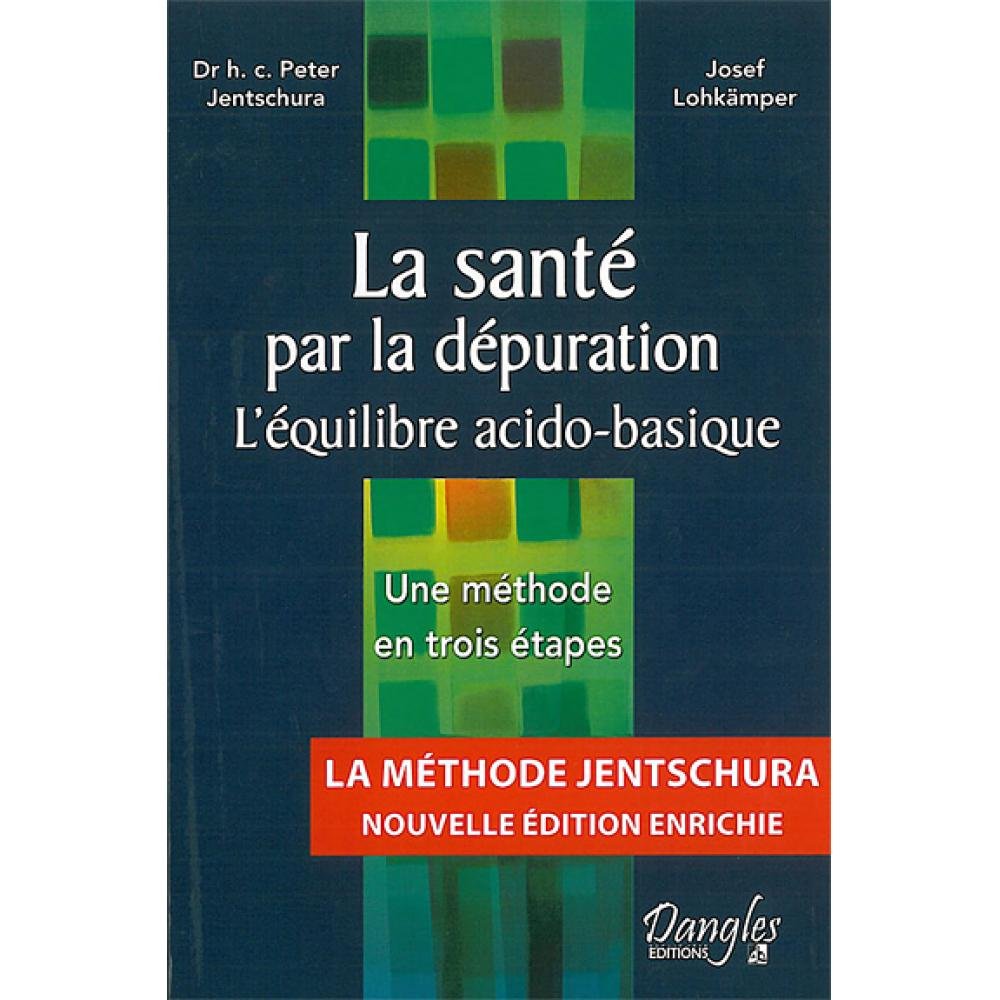 La santé par la dépuration - L'équilibre acido-basique - Une méthode en trois étapes 9782703308249