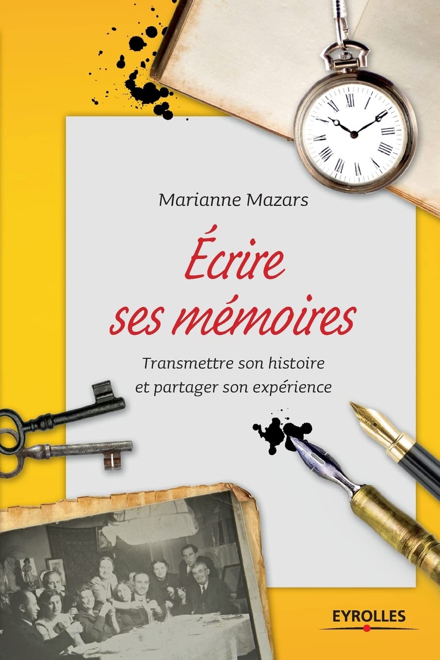 Ecrire ses mémoires : Transmettre son histoire et partager son expérience 9782212560893