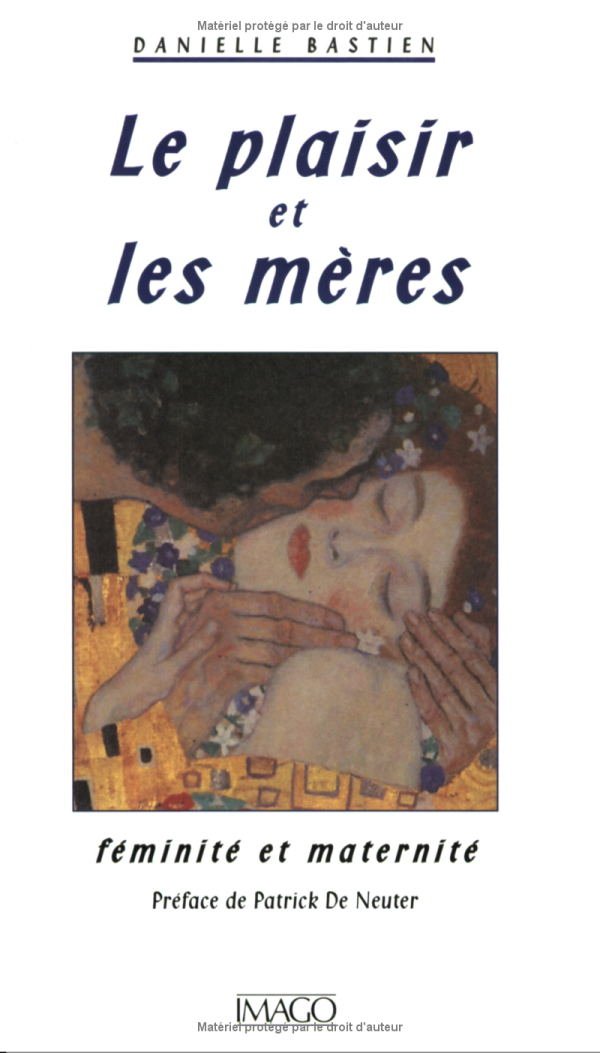 Le plaisir et les mères: Féminité et maternité 9782911416057