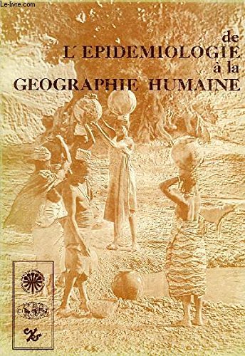 De l'épidémiologie à la géographie humaine (Travaux et documents de géographie tropicale) 9782222033370