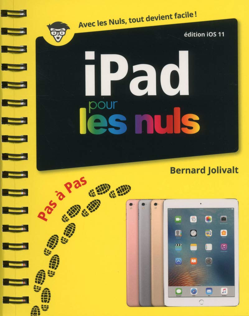 iPad édition iOS 11 pour les Nuls Pas à Pas 9782412030837