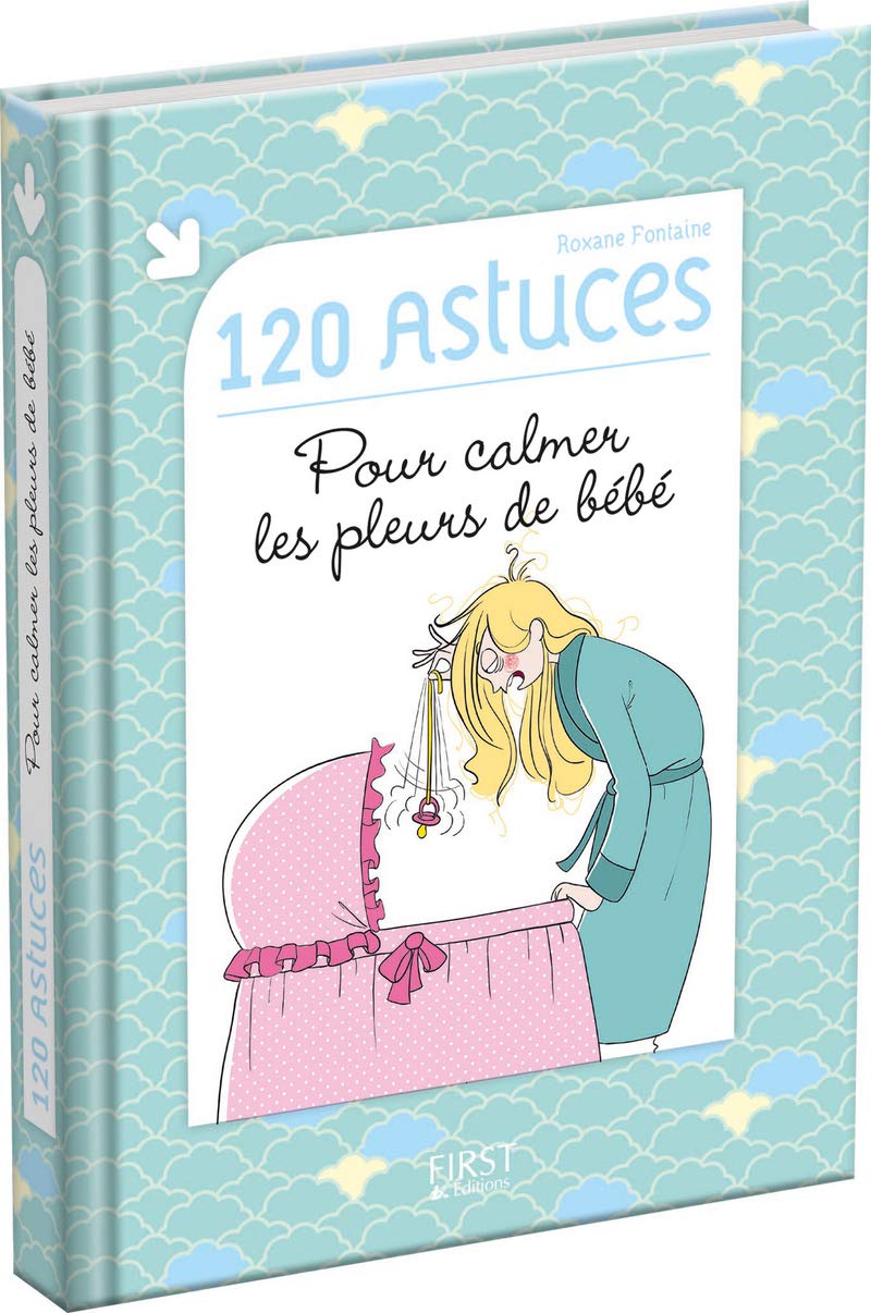 120 astuces pour calmer les pleurs de bébé 9782754053839