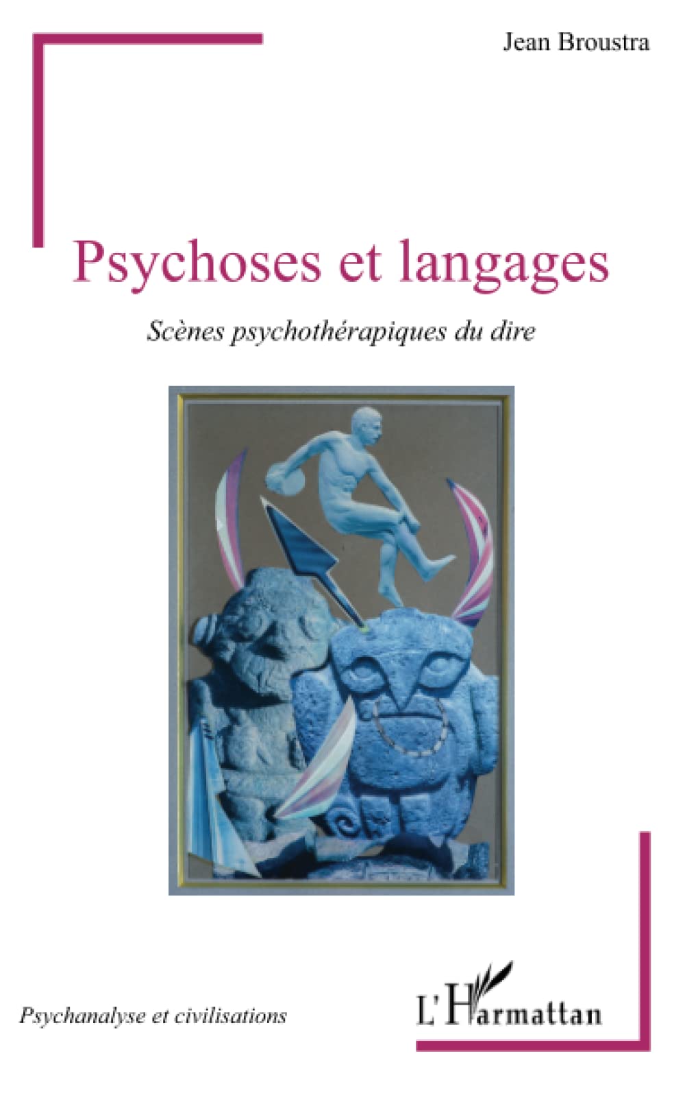 Psychoses et langages: Scènes psychothérapiques du dire 9782343151267