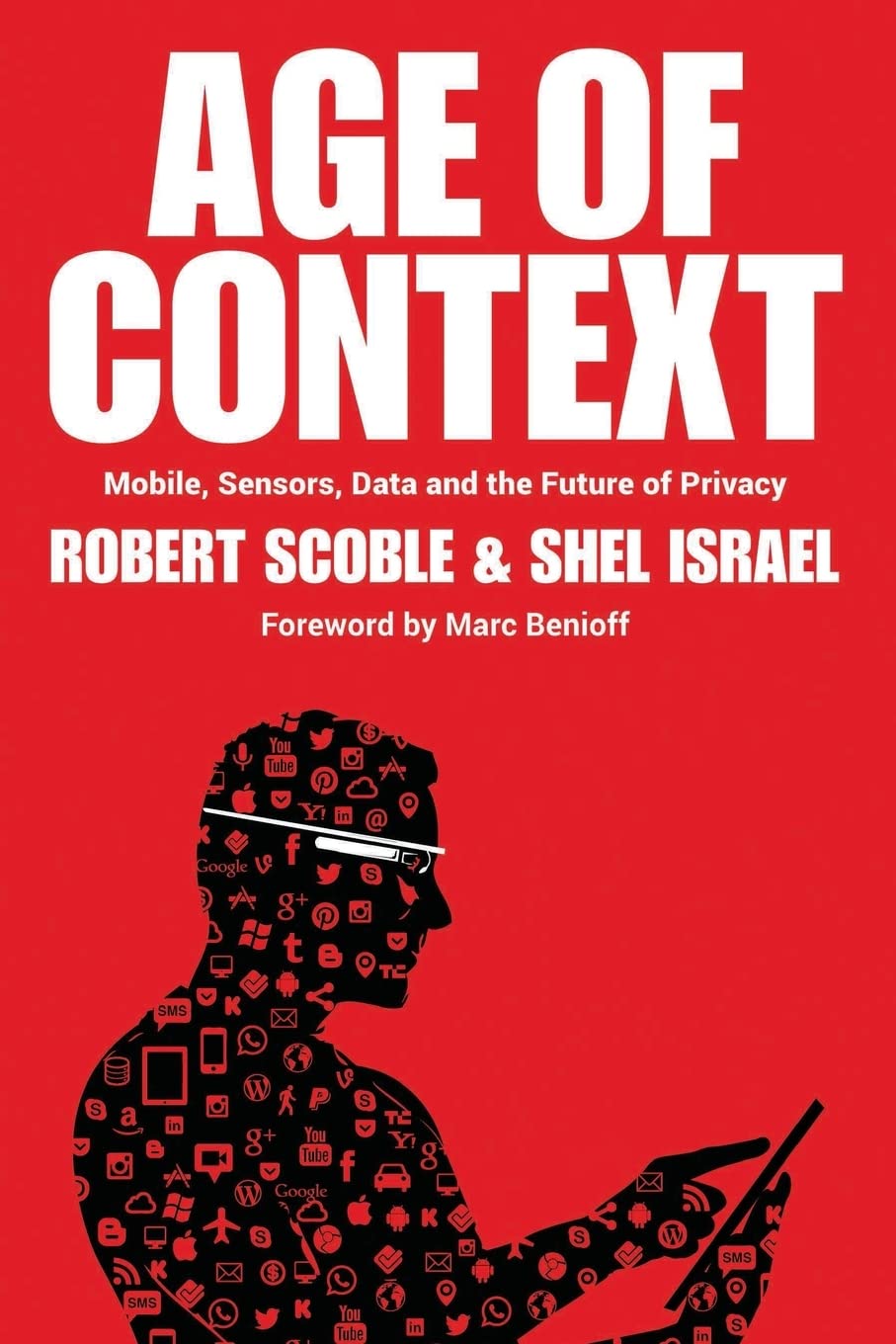 Age of Context: Mobile, Sensors, Data and the Future of Privacy 9781492348436