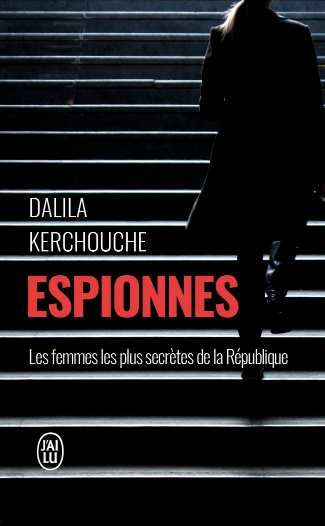 Espionnes: Doubles vies sous haute tension. Une enquête exclusive au cœur des services secrets français 9782290151747