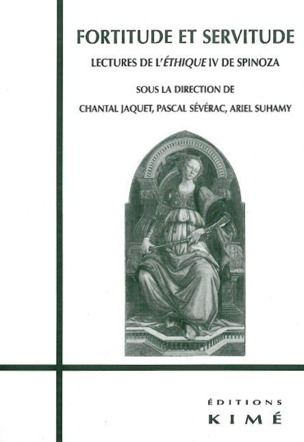 Fortitude et servitude.: Lectures de l'Ethique 4 de Spinoza 9782841742981