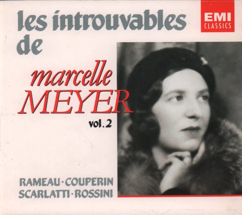 Les Introuvables de Marcelle Meyer, vol. 2 : Oeuvres de Couperin, Rameau, Rossini et Scarlatti 0724356809222
