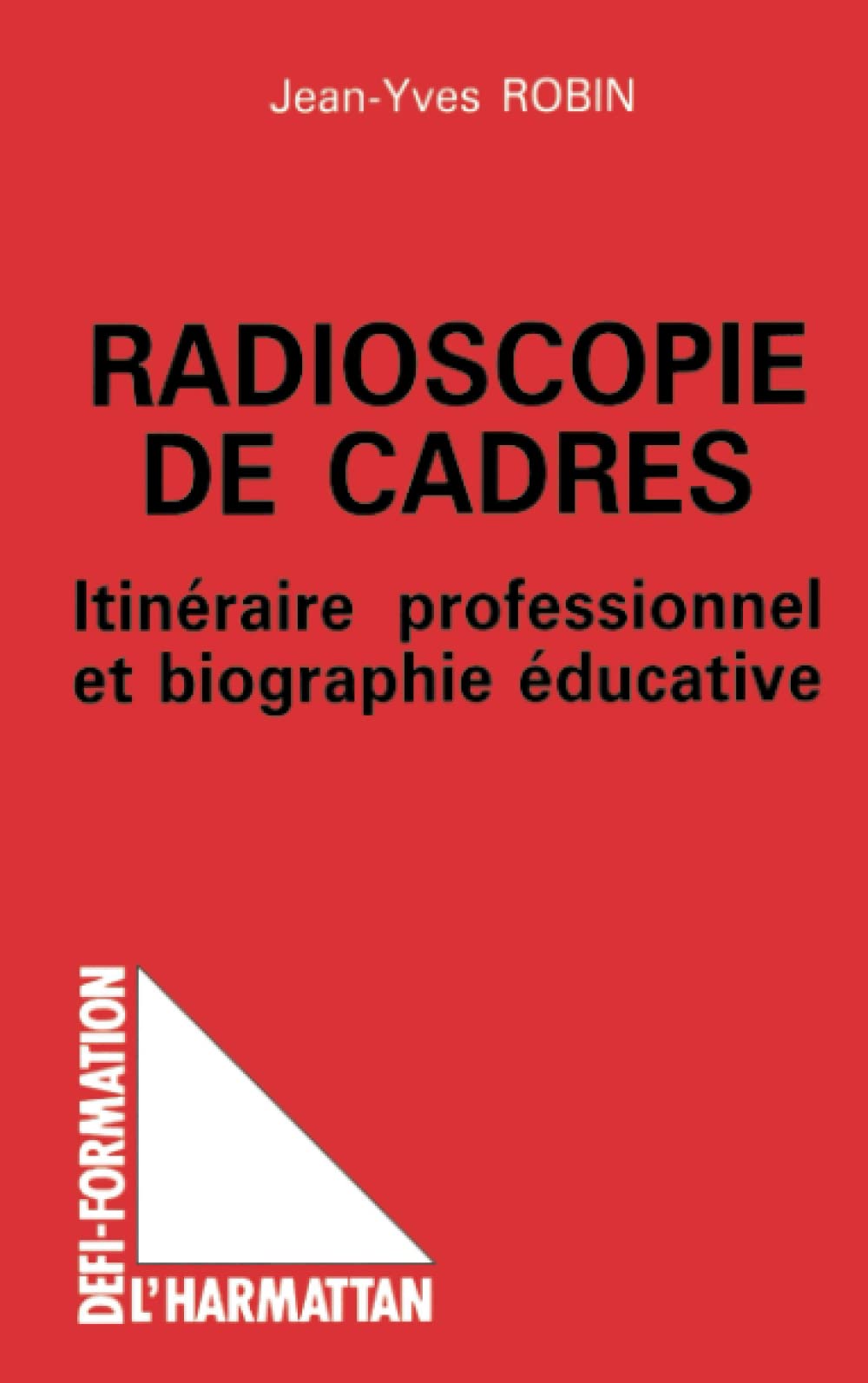Radioscopie de cadres: Itinéraire professionnel et biographie éducative 9782738427649