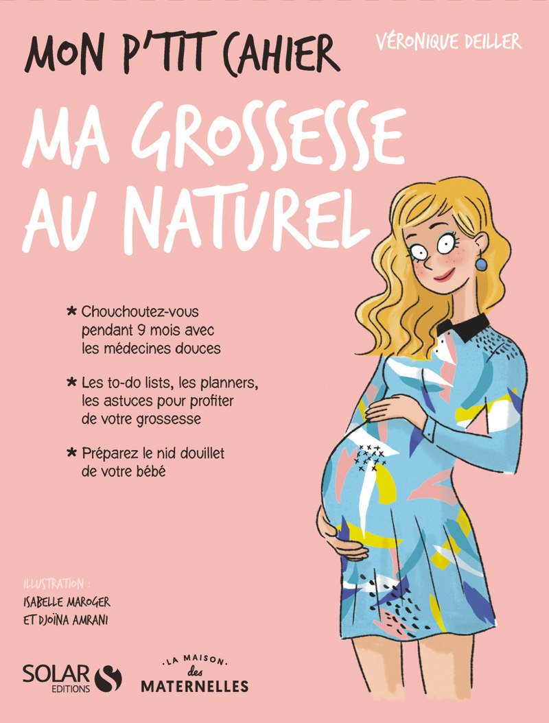 Mon p'tit cahier - Grossesse au naturel- La Maison des Maternelle 9782263154935