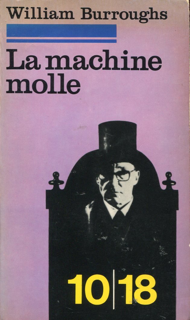 La machine molle - Traduction de Mary Beach - Adaptation de Claude Pélieu - 10/18