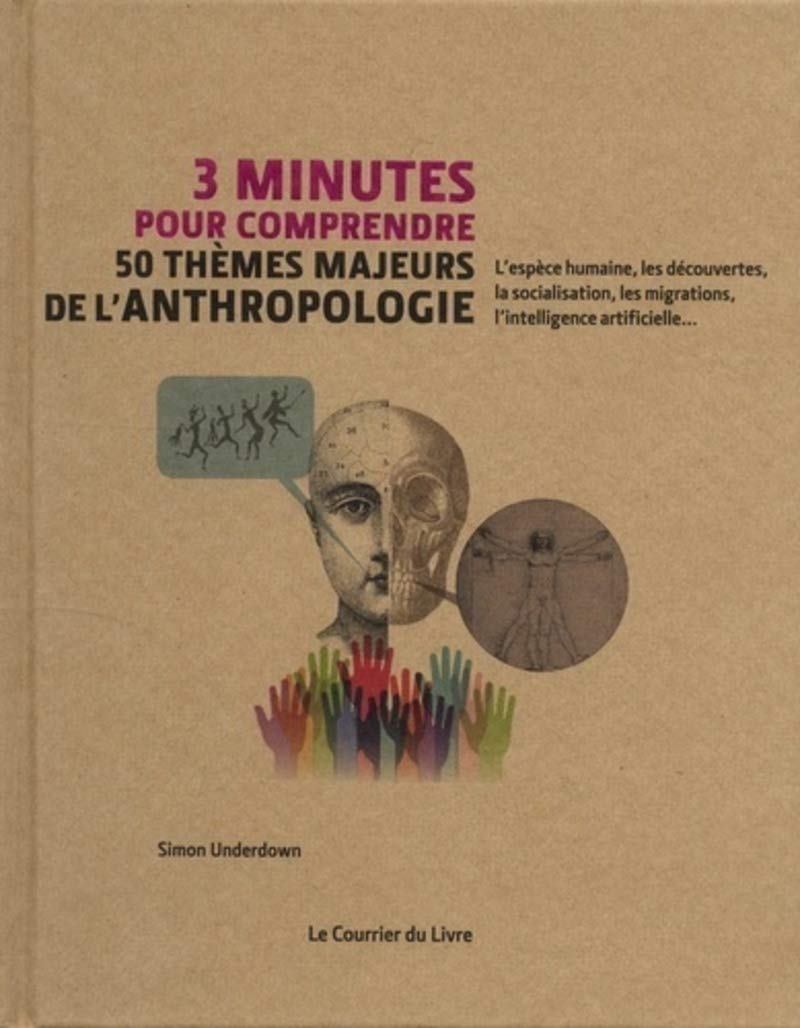 3 minutes pour comprendre 50 thèmes majeurs de l'anthropologie 9782702914380