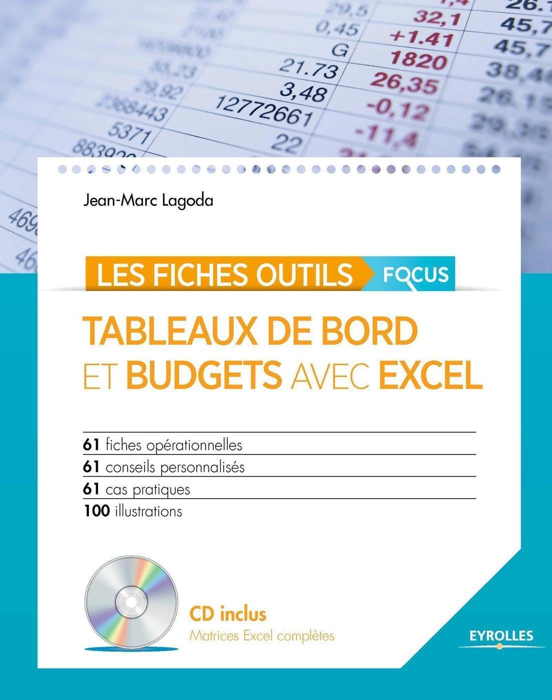 Tableaux de bord et budgets avec Excel : Focus - 61 fiches opérationnelles - 61conseils personnalisés - 61 cas pratiques - 100 illstrations. Cd inclus matrices Excel complètes 9782212560633