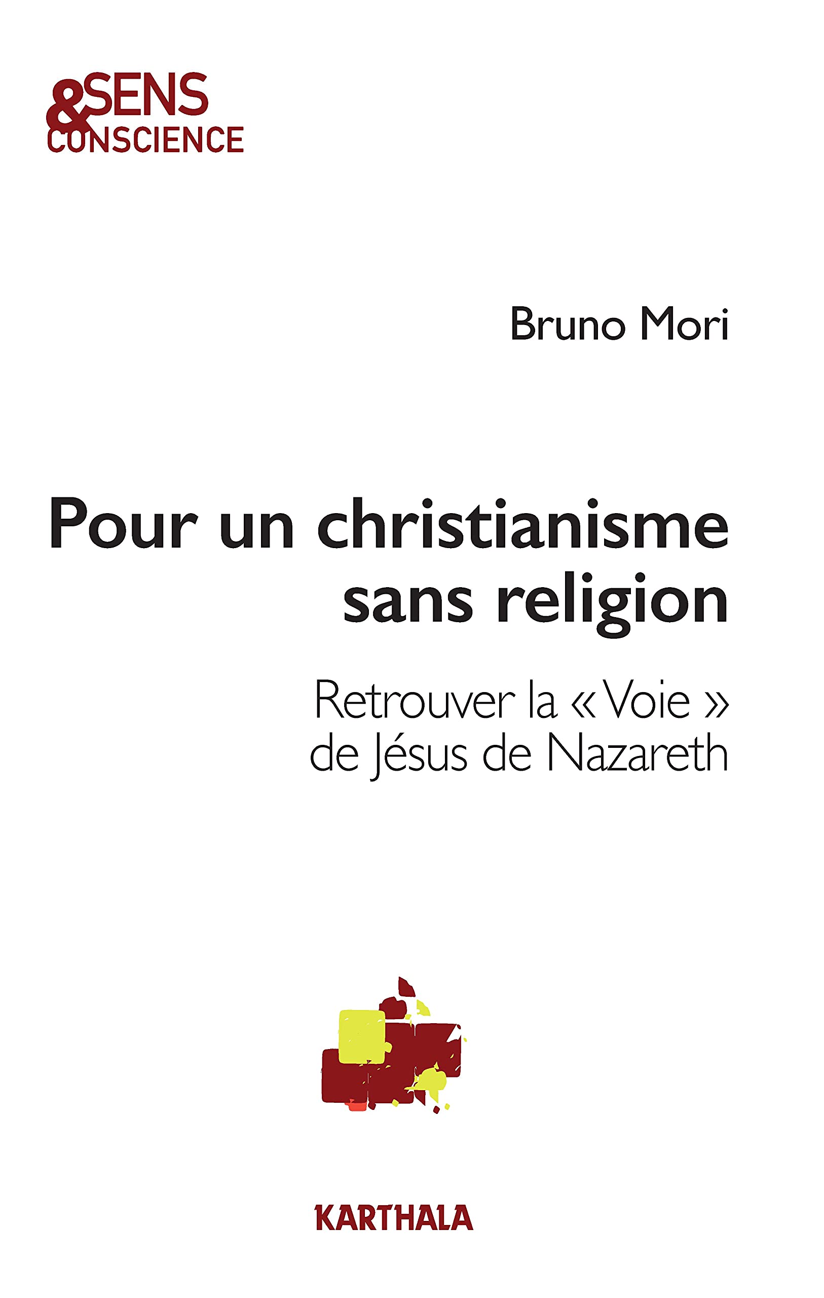 Pour un christianisme sans religion : Retrouver la « voie » de Jésus de Nazareth 9782811129064