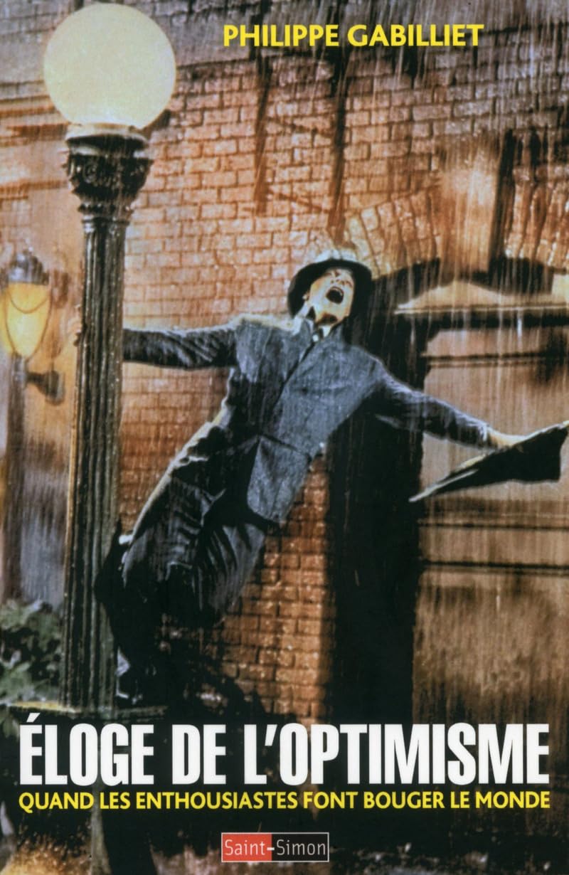 Eloge de l'optimisme - Quand les enthousiastes font bouger le monde 9782915134506