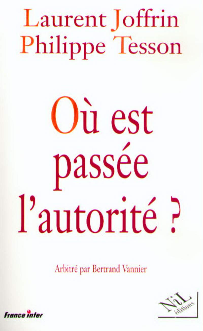 Ou est passée l'autorité ?: Arbitré par Bertrand Vannier 9782841111510