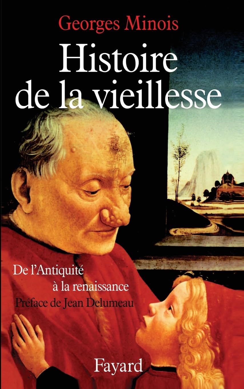 Histoire de la vieillesse en Occident: De l'Antiquité à la Renaissance 9782213019307