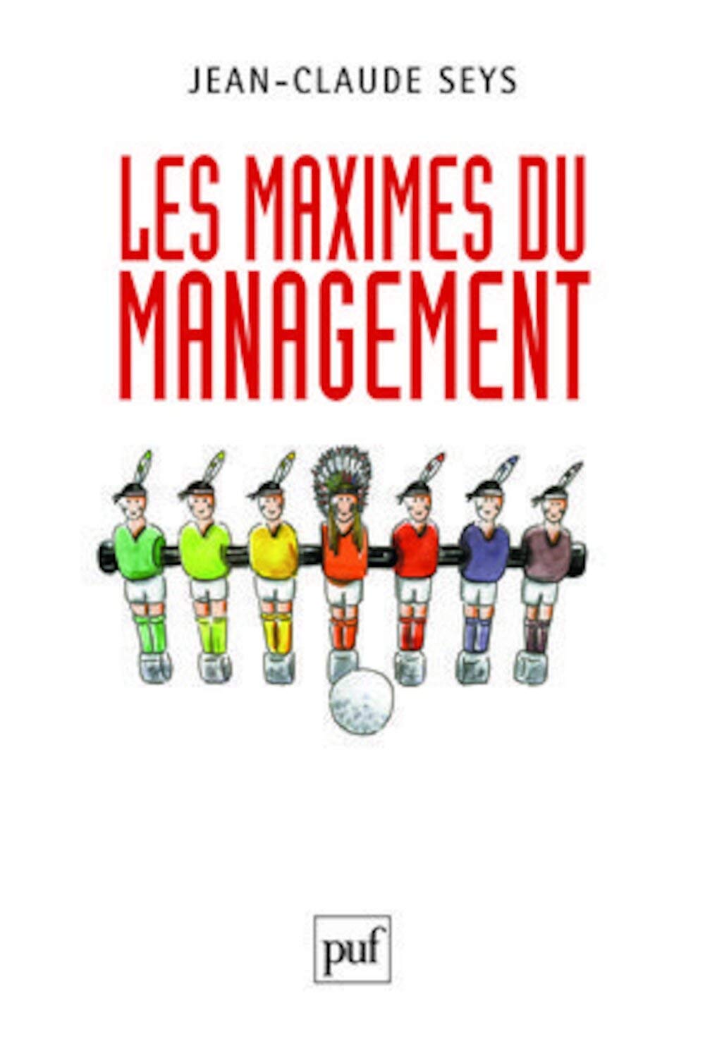 Les maximes du management: Toutes les maximes sont dans le monde, on ne manque qu'à les appliquer 9782130579892