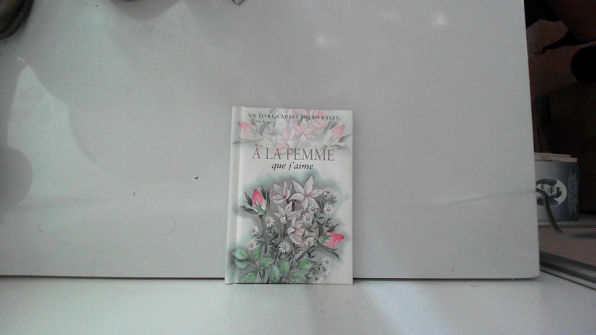 A LA FEMME QUE J'AIME Nlle Edition 9782873882518