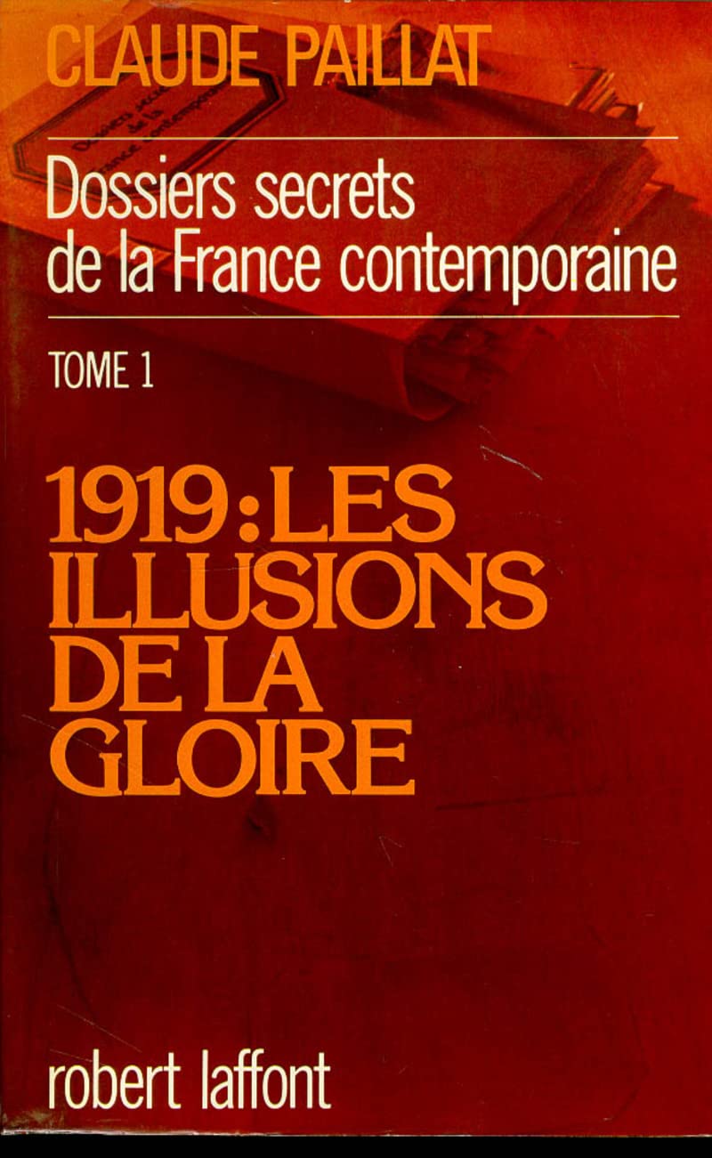 Dossiers secrets de la France contemporaine, tome 1 : 1919, les illusions de la gloire 9782221003497