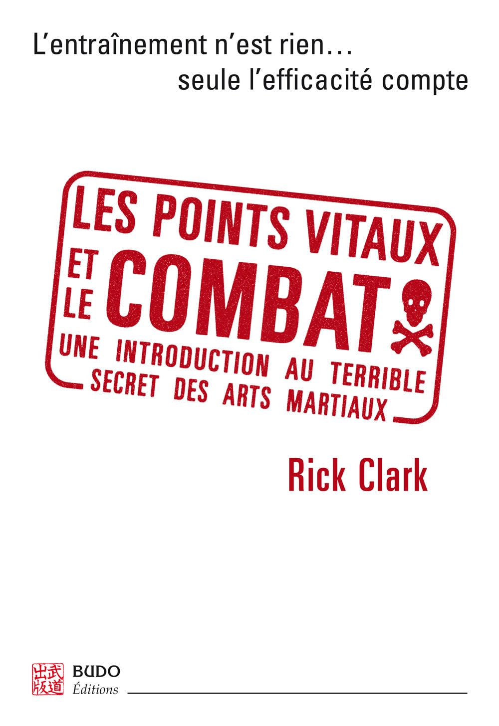 Les points vitaux et le combat: Une introduction au terrible secret des arts martiaux 9782846170673