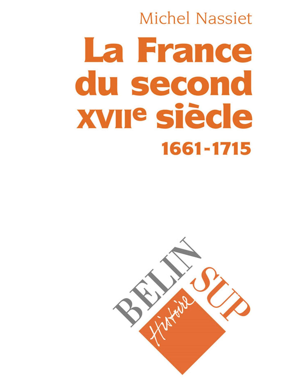 La France du second XVIIe siècle (1661-1715) 9782701115412