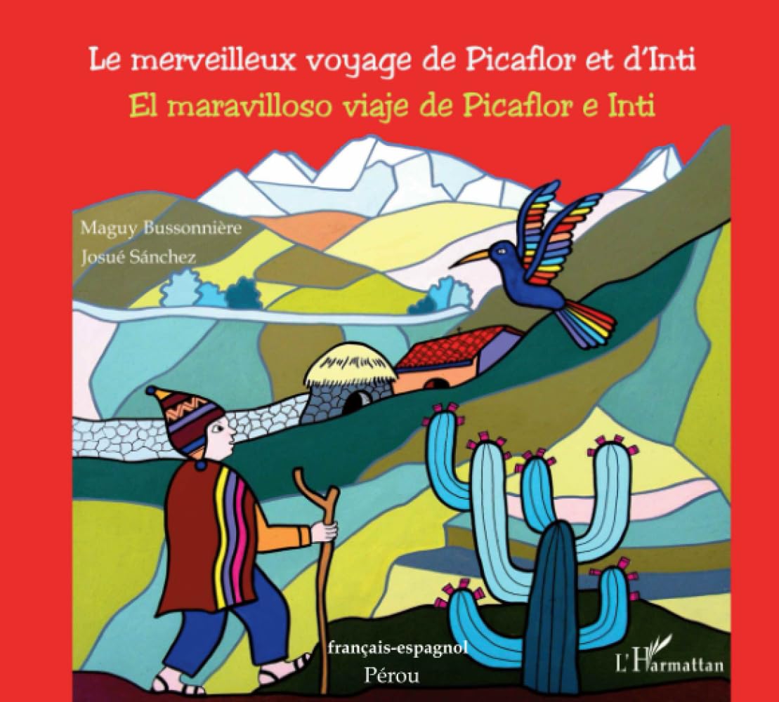 Le merveilleux voyage de Picaflor et d'Inti: El maravilloso viaje de Picaflor e Inti À partir de 7 ans À partir de 7 ans 9782296996106