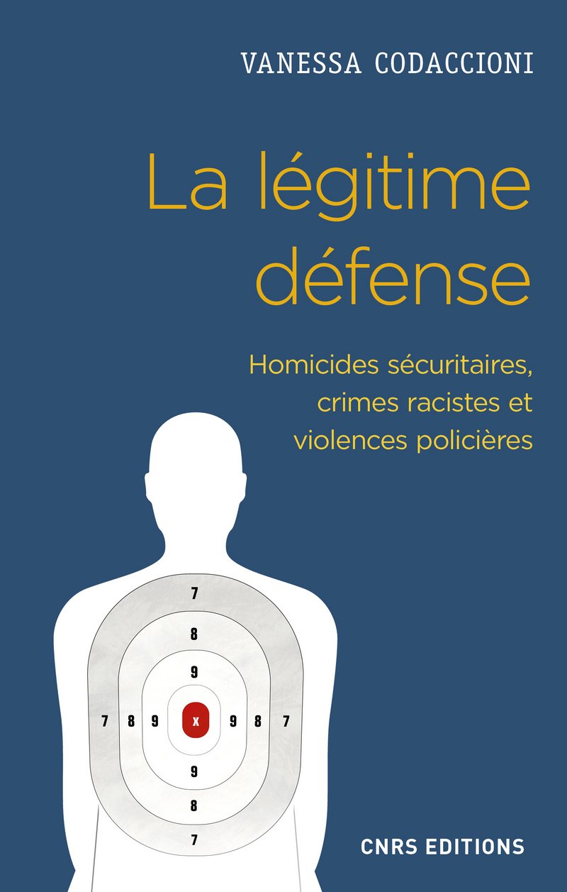La légitime défense. Homicides sécuritaires, crimes racistes et violences policières 9782271120618