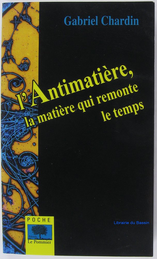 L'Antimatière: La matière qui remonte le temps 9782746502888