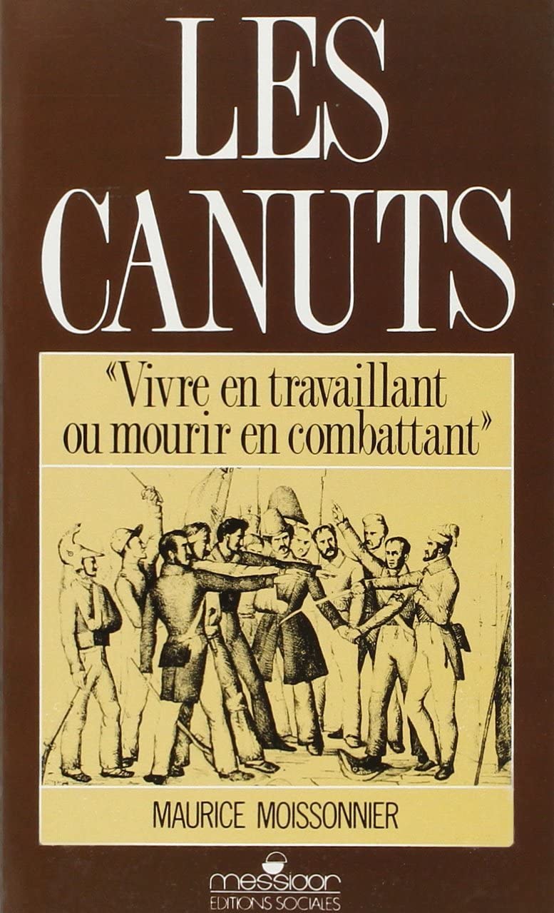 Les Canuts: Vivre en travaillant ou mourir en combattant 9782209060368
