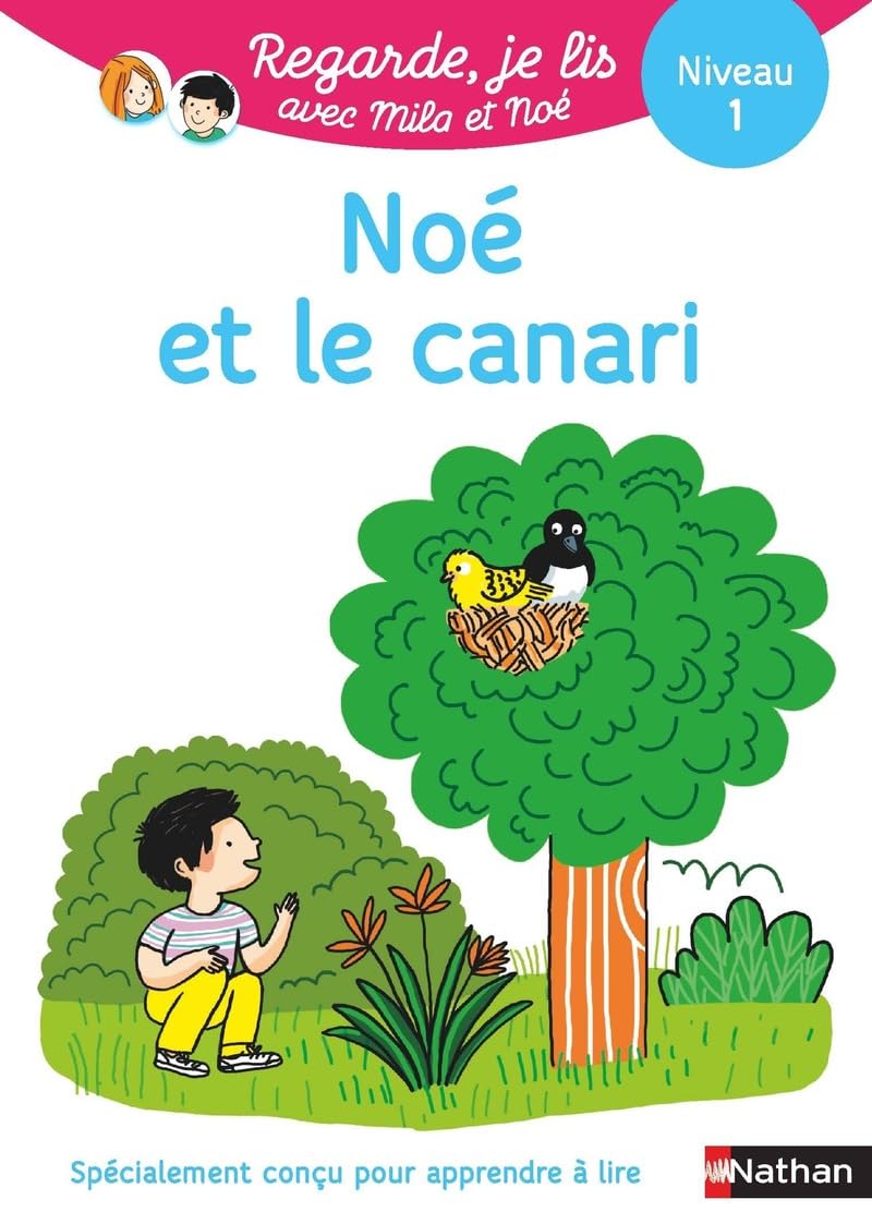 Regarde, je lis avec Mila et Noé - Lecture CP - Niveau 1 - Noé et le canari 9782091933337