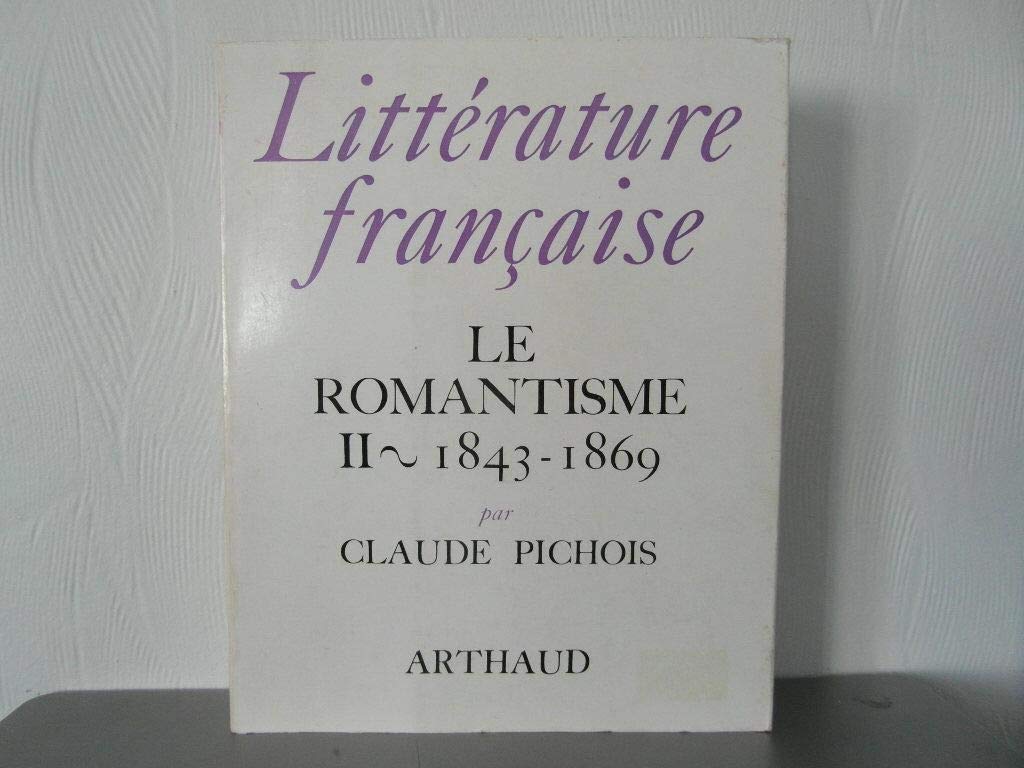 Litterature francaise t13 le romantisme : 1843 - 1869 (13) 9782700302561