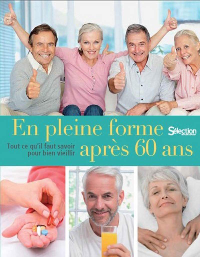 En pleine forme après 60 ans - Tout ce qu'il faut savoir pour bien vieillir 9782709827287