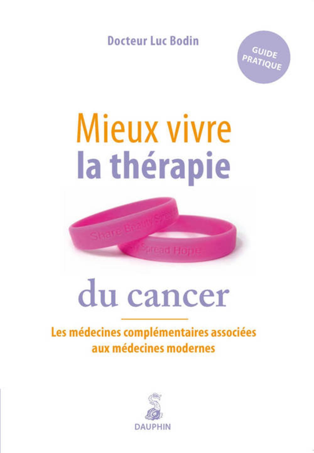 Mieux vivre la thérapie du cancer les médecines complémentaires associées à la médecine moderne: guide pratique 9782716313537