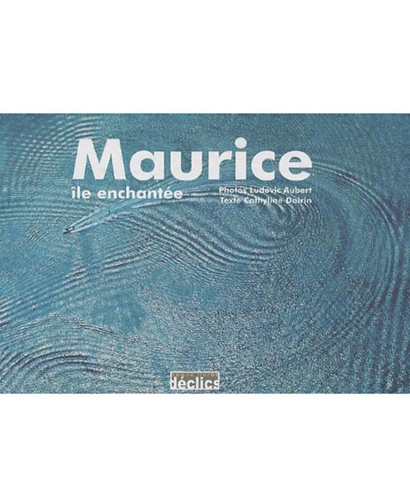 Maurice: Ile enchanté 9782847682779