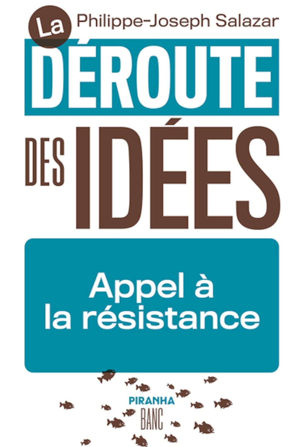 La déroute des idées: Appel à la résistance 9782371190900