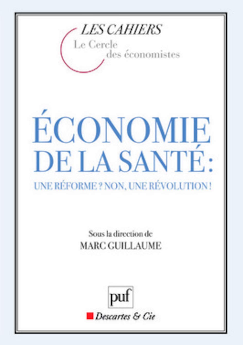 Économie de la santé : une réforme ? non, une révolution ! 9782130564720