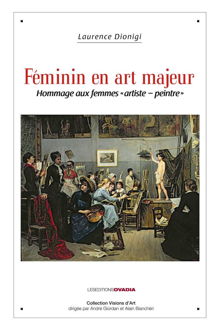 Feminin en Art Majeur - Hommage aux Femmes "Artiste-Peintre" 9782363922052