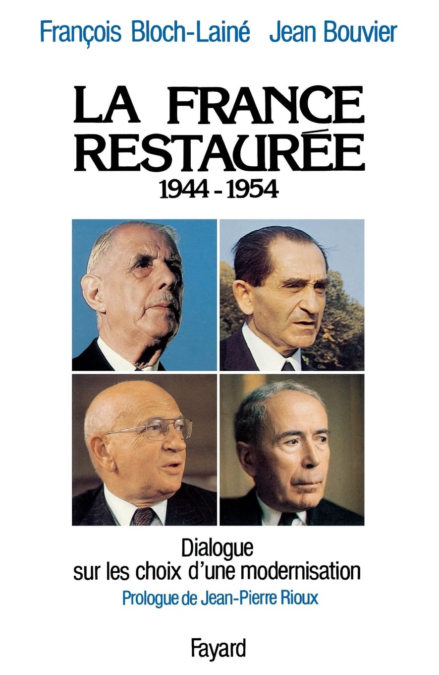 La France restaurée: Dialogue sur les choix d'une modernisation (1944-1954) 9782213018034