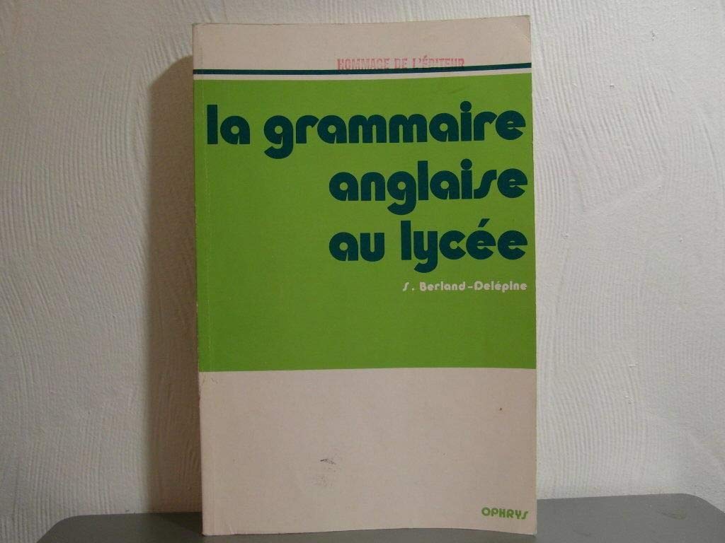 La Grammaire anglaise au lycée - de la 2e au baccalauréat 9782708005419