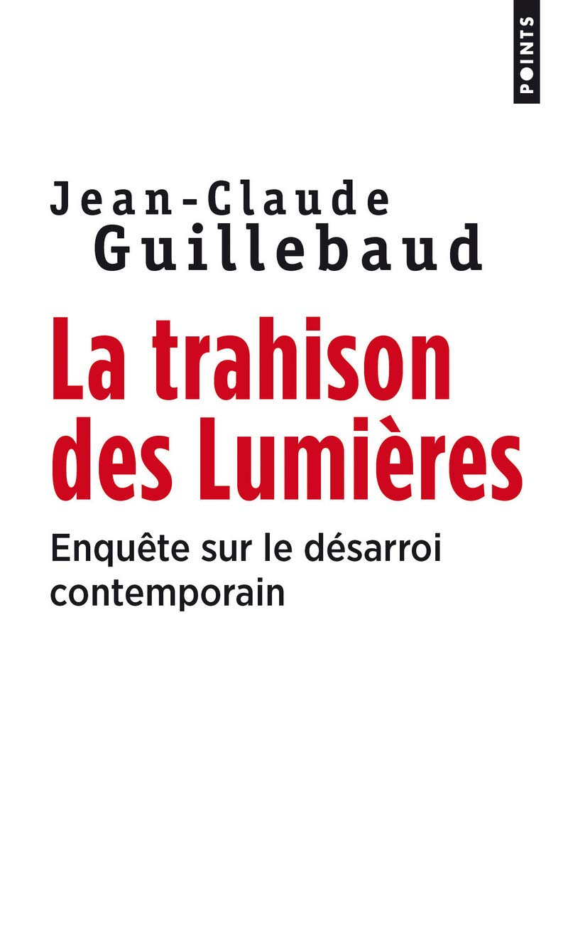 La Trahison des lumières : Enquête sur le désarroi contemporain 9782020291538