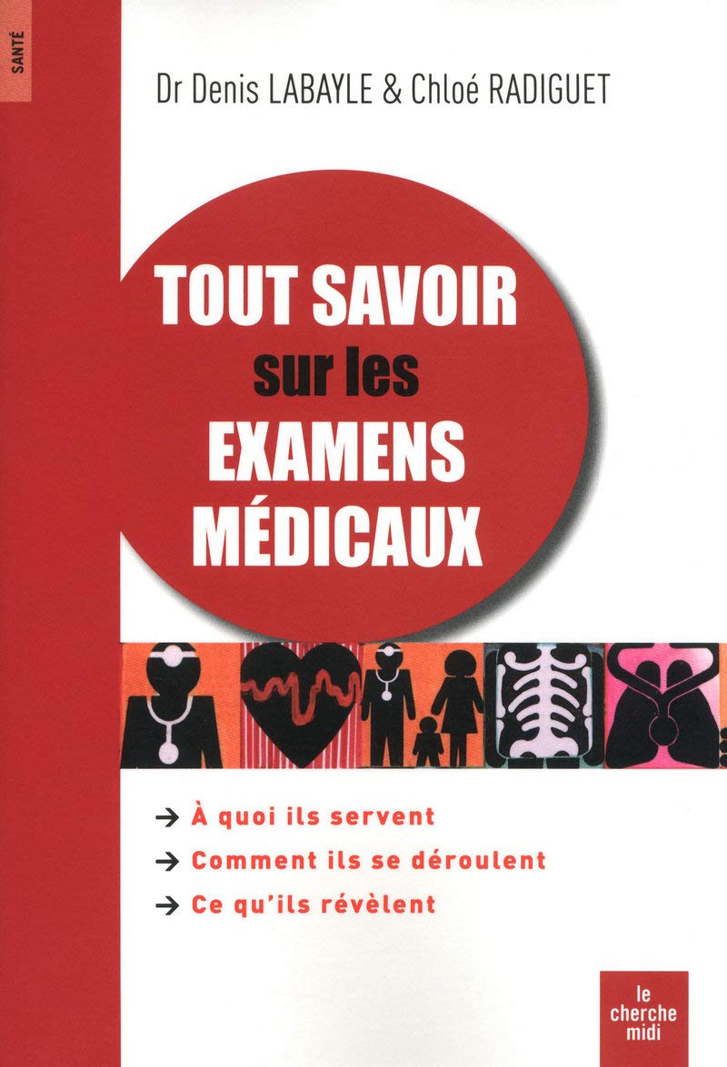 Tout savoir sur les examens médicaux 9782749114576