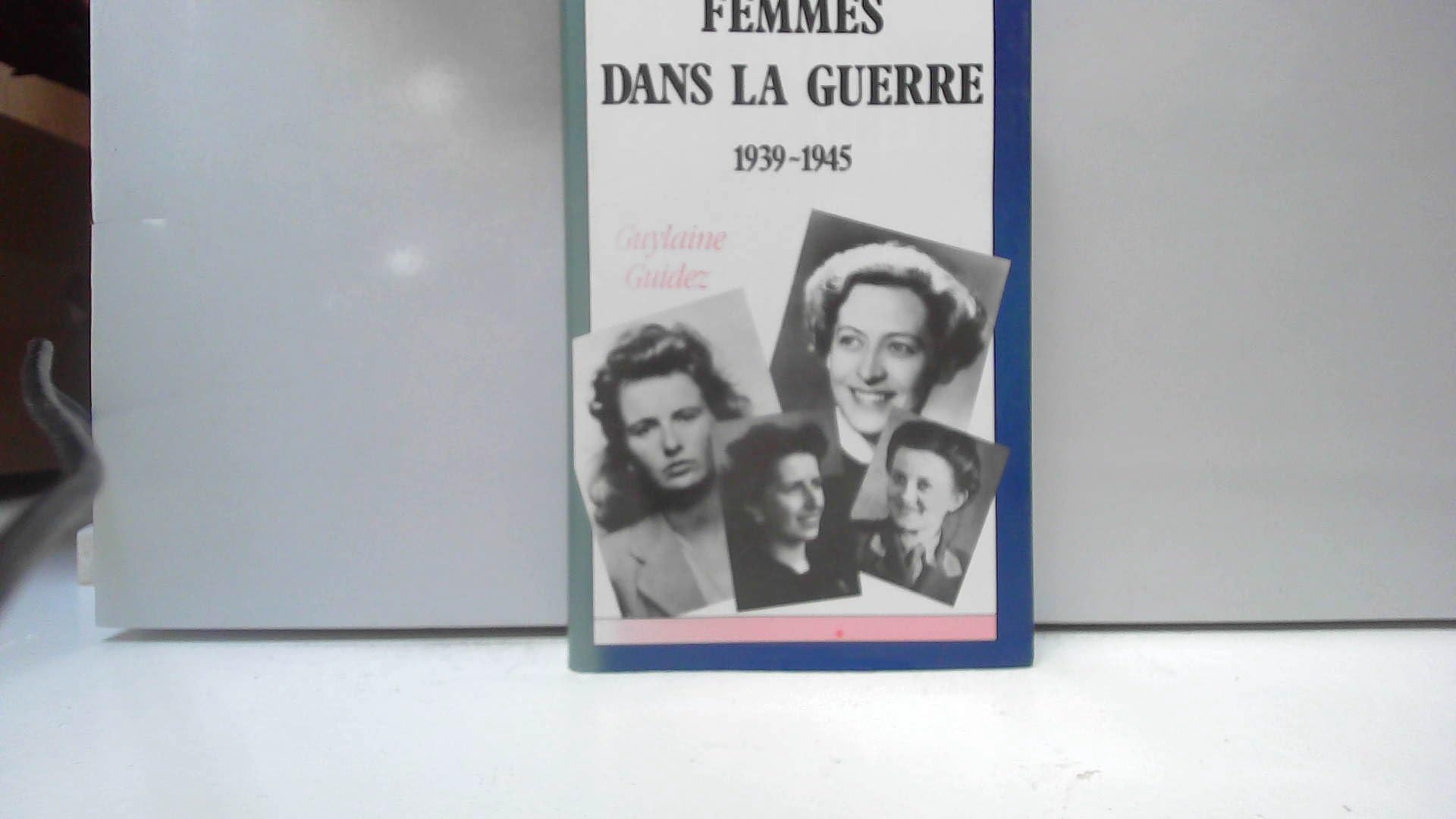 FEMMES DANS LA GUERRE.1939-1945. 9782699460297