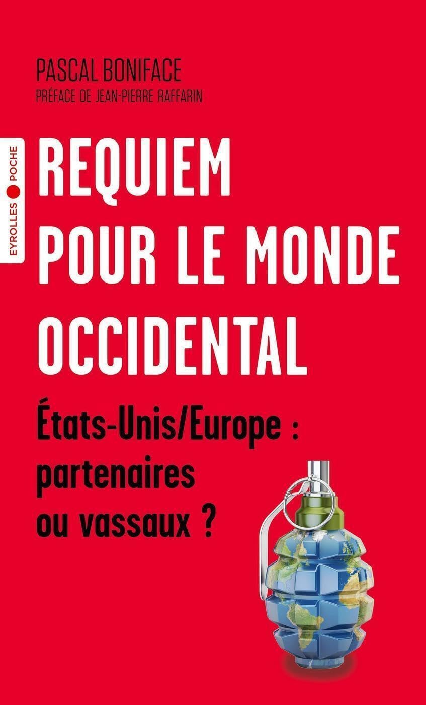 Requiem pour le monde occidental: Etats Unis et Europe : partenaires ou vassaux ? Préface de Jean-Pierre Raffarin 9782416004292