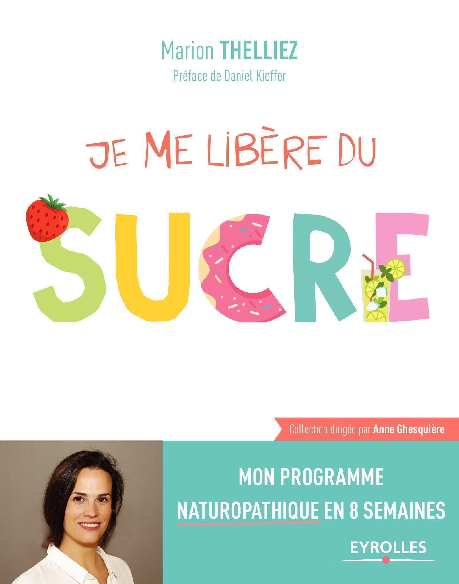 Je me libère du sucre: Mon programme naturopathique en 8 semaines 9782212566604