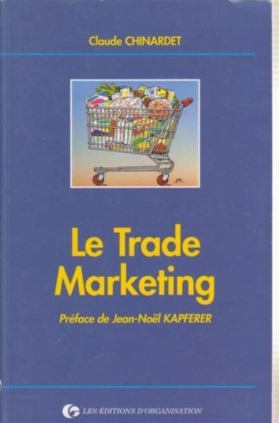 Le trade marketing : Marques et enseignes : agir ensemble ? 9782708116450