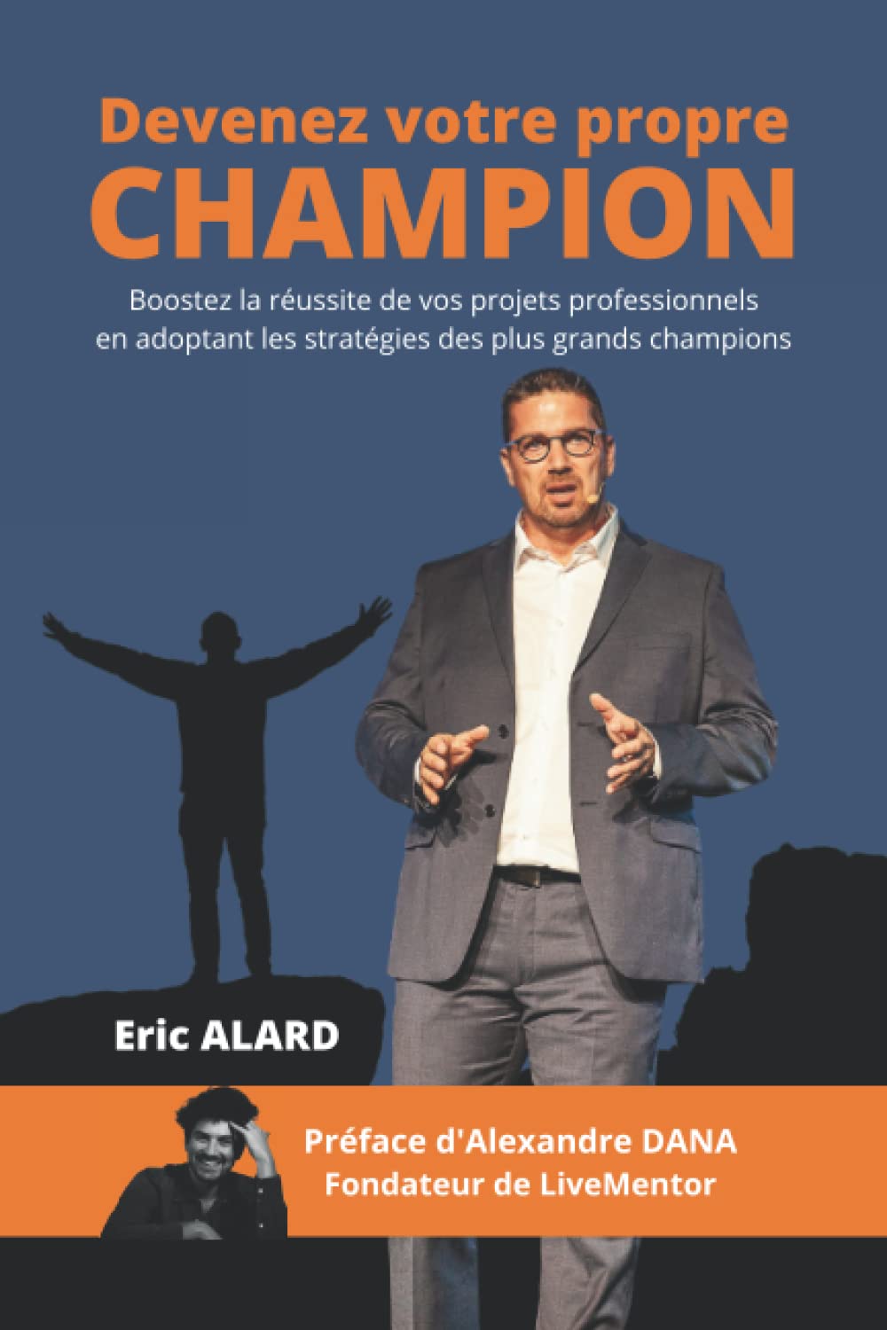 Devenez votre propre champion: Boostez la réussite de vos projets professionnels en adoptant les stratégies des plus grands champions 9782956672708