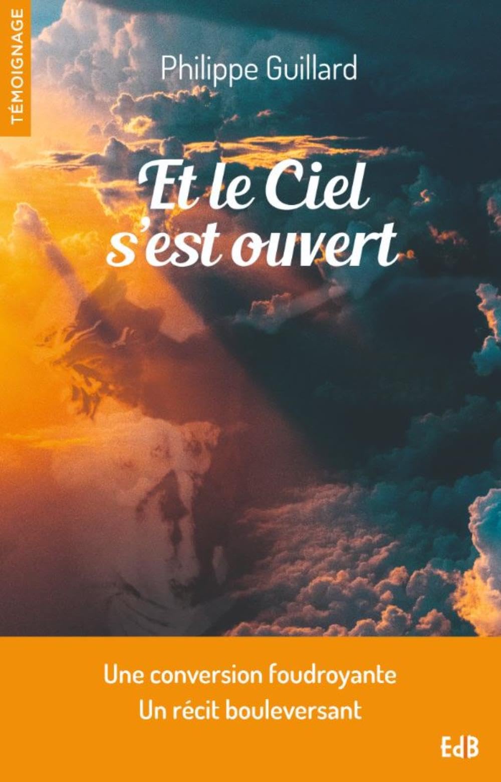 Et le ciel s'est ouvert - Une conversion foudroyante, un récit bouleversant 9791030603255