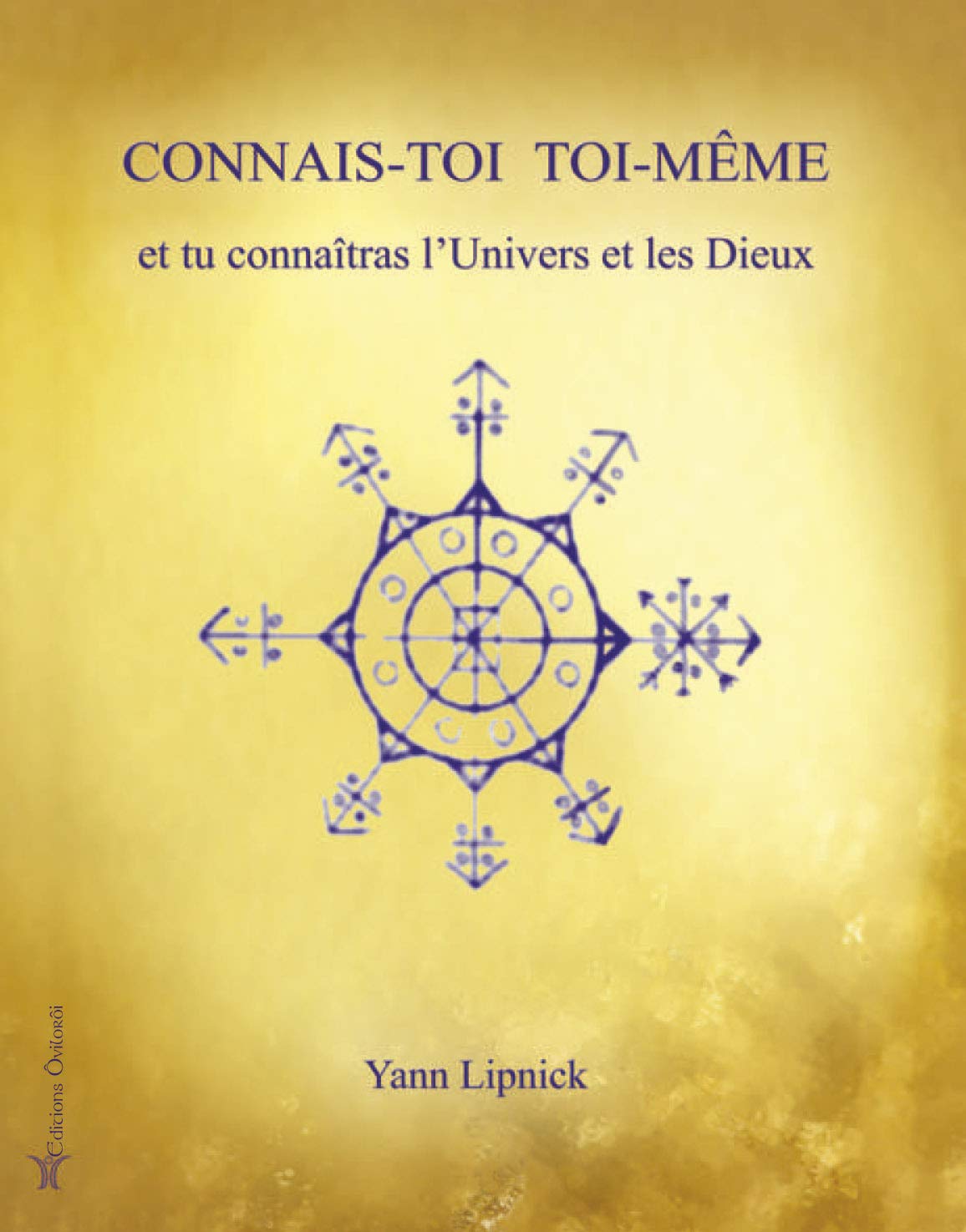 Connais-toi toi-même et tu connaîtras l'univers et les dieux: Tome 1 9791093158051
