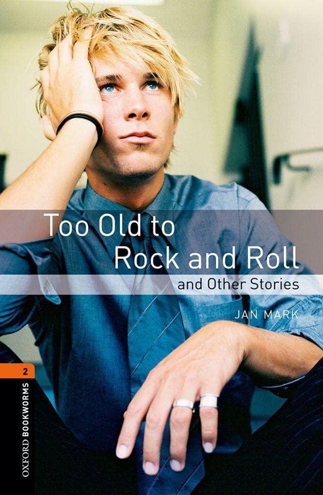Oxford Bookworms Library: Level 2:: Too Old to Rock and Roll and Other Stories 9780194790741