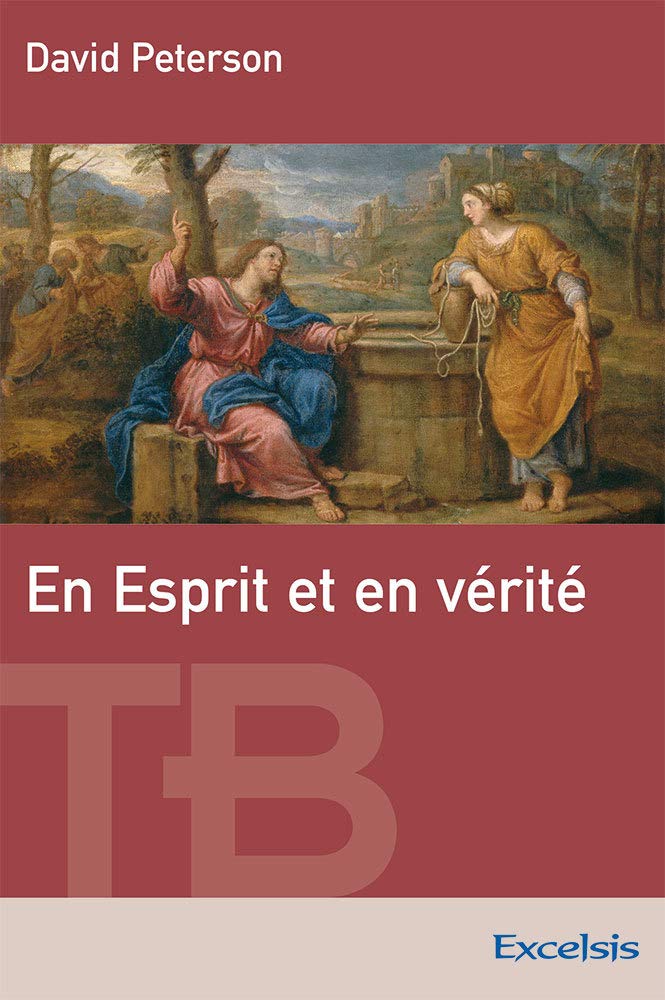 En Esprit et en vérité - théologie biblique de l'adoration 9782755000245